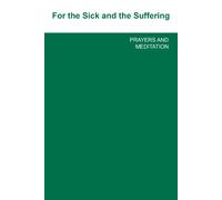 For the Sick and the Suffering Prayers and Meditation