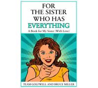 For the Sister Who Has Everything: A Book for My Sister (With Love) (For People Who Have Everything Series)