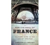 For the Soul of France: Culture Wars in the Age of Dreyfus