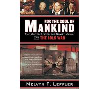 For the Soul of Mankind: The United States, the Soviet Union, and the Cold War