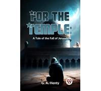 For the Temple : A Tale of the Fall of Jerusalem