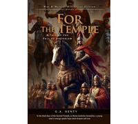 For the Temple: A Tale of the Fall of Jerusalem (Complete with Illustrated and Annotated)