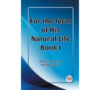 For the Term of His Natural Life Book I (Edition2023)