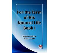 For the Term of His Natural Life Book I (Edition2023)