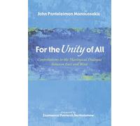 For the Unity of All: Contributions to the Theological Dialogue between East and West