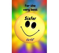 For The Very Best Sister Ever: Planner / Notebook / Journal - wide ruled paper - 120 pages - 6x9. Gift for Sisters