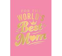 For the World's Best Mum: The Perfect Gift to Give to Your Mum