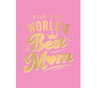 For the World's Best Mum: The Perfect Gift to Give to Your Mum