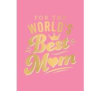 For the World's Best Mum: The Perfect Gift to Give to Your Mum