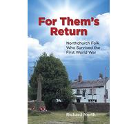 For Them’s Return: Northchurch Folk Who Survived the First World War