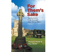For Them's Sake: Northchurch Folk Through Two World Wars