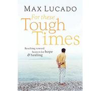 For These Tough Times: Reaching Toward Heaven for Hope and Healing