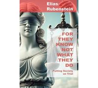 For they know not what they do: Putting Society on Trial