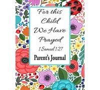 For This Child We Have Prayed 1 Samuel 1:27 Parent's Journal: 200 Wide Ruled Pages | 8.5 x 11| Mom Journal| Dad Journal| Pregnancy Journal|