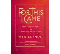 For This I Came: Spiritual wisdom for priesthood and ministry