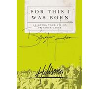 For This I Was Born: Aligning Your Vision to God's Cause