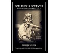 For This Is Forever: The Extraordinary Life of William Robinson Evans, Jr.