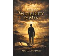 FOR THIS IS THE WHOLE DUTY OF MAN