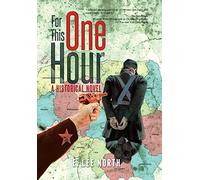 For This One Hour: A Historical Novel