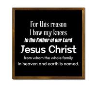 For This Reason I Bow My Knees to The Father of Our Lord Jesus Christ from Whom The Whole Family in Decorative Wooden Framed Sign 12x12in Wall Art Plaque Rustic Wall Decor Wood Signs with Frame
