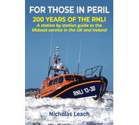 FOR THOSE IN PERIL: 200 years of the RNLI: A station by station guide to the lifeboat service in the UK and Ireland