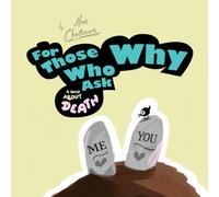 For Those Who Ask Why - A Book About Death