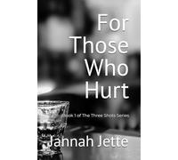For Those Who Hurt (The Three Shots Series)