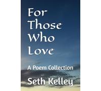 For Those Who Love: A Poem Collection
