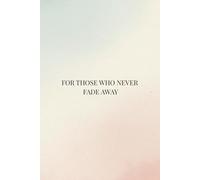 For Those Who Never Fade Away: A Journal for keeping memories, Photo keeping, Memory loss, A Memory Keeper for Stories That Matter Most | 6x9 inches, 120 pages | Gift, Self-Help