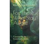 For Those Who Stay Awake: A Journal for the Existentially Awake