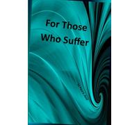 For Those Who Suffer: 52 Passages on Suffering from the Bible
