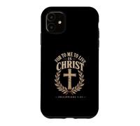 For To Me To Live Is Christ Philippians 1:21 Case for iPhone 11