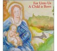 For Unto Us a Child Is Born - For Unto Us a Child Is Born