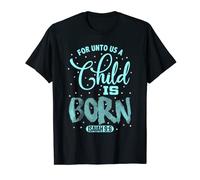 For Unto Us A Child Is Born T-Shirt T-Shirt