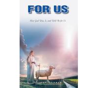 For Us: How God Was, Is, and Will Be for Us