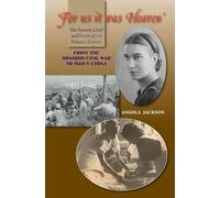 For Us It Was Heaven: The Passion, Grief and Fortitude of Patience Darton -- From the Spanish Civil War to Mao's China (LSE Studies in Spanish History)