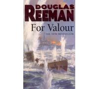 For Valour : an all-guns-blazing naval action thriller set at the height of WW2 from Douglas Reeman, the all-time bestselling master storyteller of the sea
