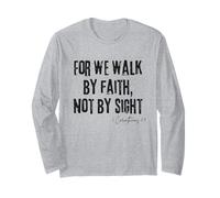 for We Walk by Faith, Not by Sight 2 Corinthians 5:7 Bible Long Sleeve T-Shirt