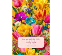 For We Walk By Faith, Not By Sight - 2 Corinthians 5:7: Floral Lined Notebook