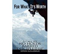 For What it's Worth: A Call to No-holds-barred Discipleship