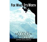 For What It's Worth: A Call to No Holds Barred Discipleship