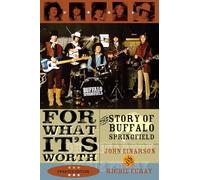 For What It's Worth: The Story of Buffalo Springfield, Updated Edition
