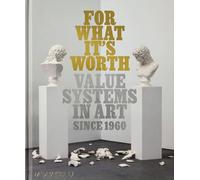 For What It's Worth: Value Systems in Art since 1960