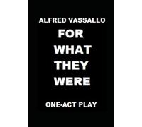 FOR WHAT THEY WERE: One act play