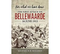 For What We Have Done: The First Attack on Bellewaarde, 16 June 1915