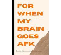 For When My Brain Goes AFK