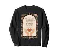For Where Your Treasure Is There Your Heart Will Sweatshirt