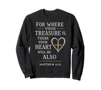 For Where Your Treasure Is There Your Heart Will Sweatshirt