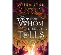 For Whom the Belle Tolls: The Sunday Times bestselling hotter-than-hell romantasy from TikTok star Jaysea Lynn
