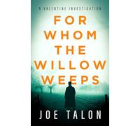For Whom The Willow Weeps: 1 (A Valentine Investigation)